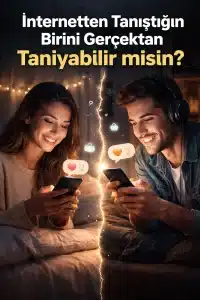 İnternetten Tanıştığın Birini Gerçekten Tanıyabilir misin?